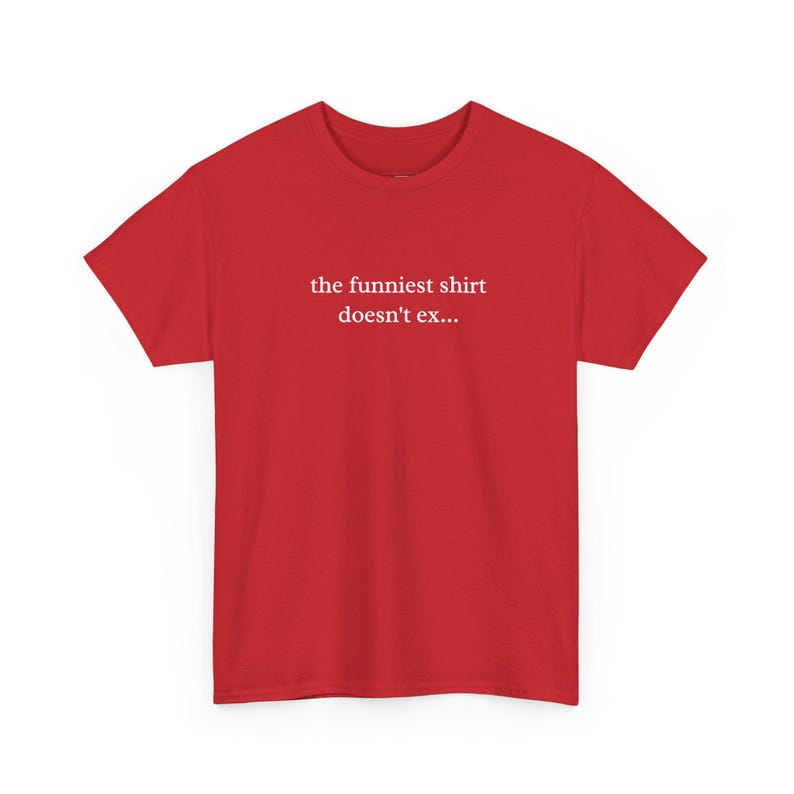 The Funniest Shirt Doesn and #39;t Exist: Hilarious Funny T Shirts, Sarcastic Meme Tee, and Adult Humor Gift Idea for Everyone Who Gets It imagen 1