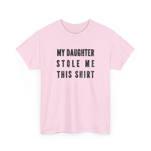 My Daughter Stole Me This Shirt Funny Dad Tee, Sarcastic Gift Idea for Daddy, Humorous Father Daughter Present, Dad Daughter Bond Shirt image 10
