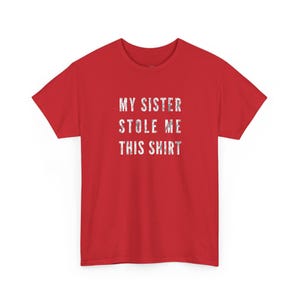 My Sister Stole Me This Shirt Funny Sibling Humor Tee - Best Sister Gift Idea, Brother Sister Love, Sarcastic Family Apparel, Funny Gift image 1
