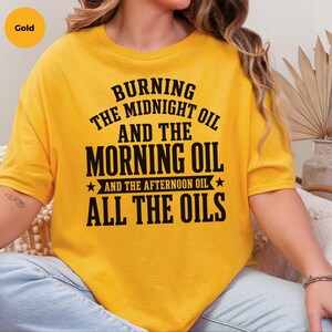 Sarcastic Work Shirt, Burning The Midnight Oil All The Oils Tee, Funny Office Humor, Work Burnout, Entrepreneur Grind Culture Tee, Wfh Humor image 8