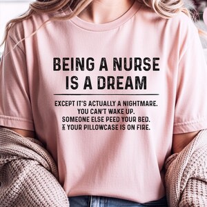 Nurse Meme Shirt, Being A Nurse Is A Dream Funny Hospital Humor Tee | Night Shift RN Gift, Always Tired Medical Professional Top image 4
