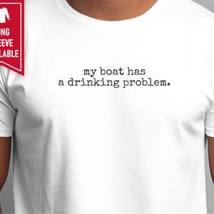 Funny Boating Shirt, My Boat Has A Drinking Problem Shirt, Sarcastic Pontoon Boat Captain Shirt, Nautical Lake Life Boating Humor Tee 画像 5