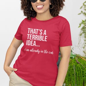 Witziges virales Top: „Das ist eine schreckliche Idee … ich sitze schon im Auto“ – Sarkastisches Damen-T-Shirt, Reise-Shirt, Abenteuerurlaubs-Shirt Bild 2