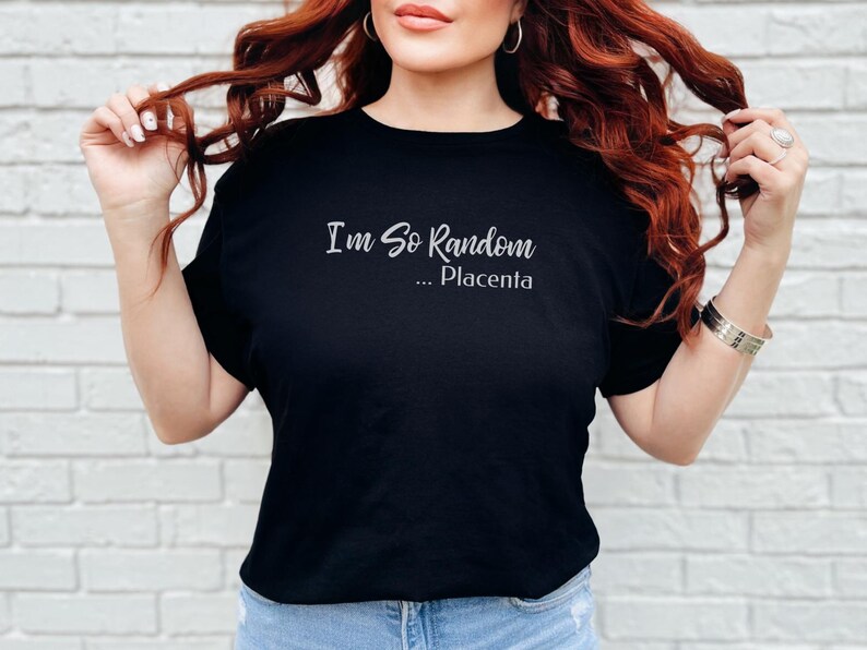 I and #39;m So Random Placenta Funny Meme Shirt - Absurdist Adult Humor Tee | Weird Sarcastic Gift for Gen Z and Unhinged Friends imagen 3