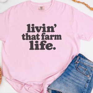 Farm Life Shirt, Farm Lover Gift, Homestead Shirt, Ranch Life Tee, Country Life Shirt, Livin That Farm Life image 4