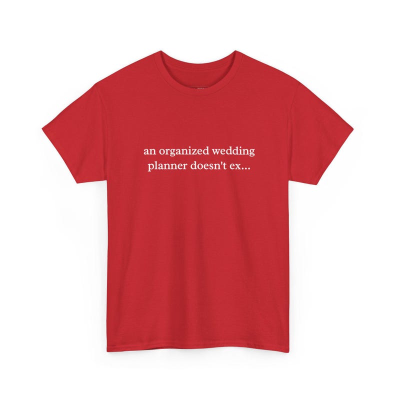 Funny Engagement Tee, and #39;An Organized Wedding Planner Doesn and #39;t Exist and #39; Shirt, Bride to Be Gift, Chaos Coordinator image 1