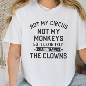 Camiseta divertida de payaso, regalo para fiestas temáticas de circo, camiseta con humor sarcástico, camiseta "No es mi circo, no son mis monos". imagen 6