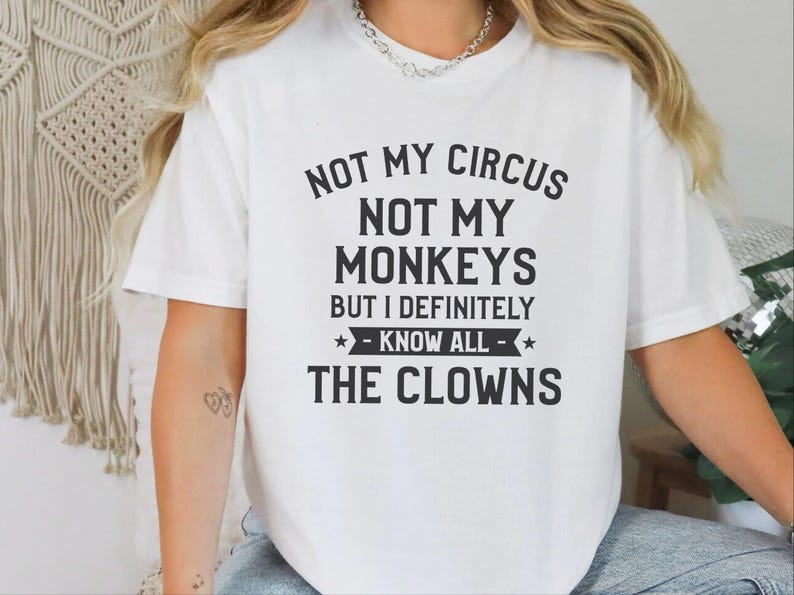 Camiseta divertida de payaso, regalo para fiestas temáticas de circo, camiseta con humor sarcástico, camiseta "No es mi circo, no son mis monos". imagen 6