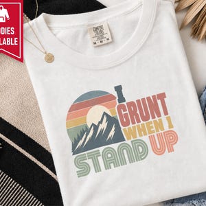 Funny Mountain Tee, 40th Bday Gift, Vintage Mountain Tee, 50th Bday Gift, 40 Years Old Shirt, I Grunt When I Stand Up image 9