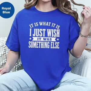 Funny Gen X Shirt, It Is What It Is…I Just Wish It Was Something Else Tee, Sarcastic Adult Humor, Millennial Burnout Gift, Its Fine Tee image 2