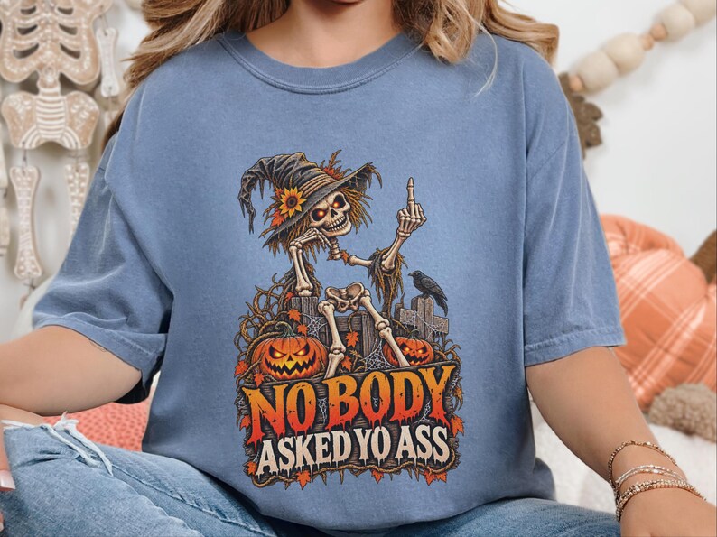 Sarcastic Skeleton Shirt, Funny Halloween Gift, Middle Finger Tee, Nobody Asked Yo Ass Shirt, Dark Humor Adult Tee image 8