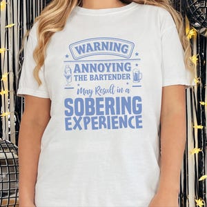 Comfort Colors Funny Bartender Graphic T-Shirt, Warning Annoying The Bartender Sobering Experience Tee, Sarcastic Restaurant Hospitality image 10