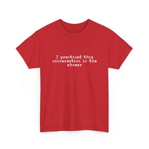 I Practiced This Conversation In The Shower, Overthinking, Mental Health Humor, Introvert Humor, Leave Me Alone, Funny Sayings Shirt image 1
