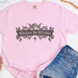 Witch Shirt Women, Funny Witch Tee, Witchy Fall Shirt, Vintage Witch Shirt, Witches Be Witches, Gothic Witch Tee image 1