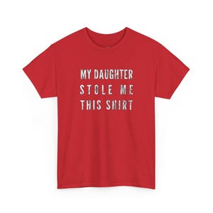 My Daughter Stole Me This Shirt Funny Dad Tee, Sarcastic Gift Idea for Daddy, Humorous Father Daughter Present, Dad Daughter Bond Shirt image 11