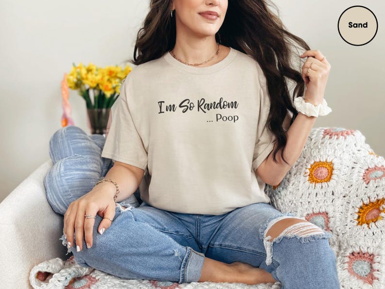 Poop Joke Shirt | I and #39;m So Random Funny Tee - Unhinged Adult Humor Graphic T-Shirt | Weirdcore Gag Gift and White Elephant Idea! image 4