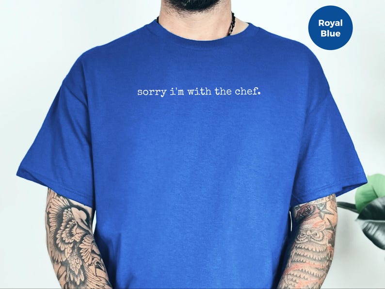 Funny Cook Shirt, Sorry I'm With The Chef Culinary T-Shirt, Relationship Gift Food Lovers, Couple Anniversary Present, Chef Present image 4