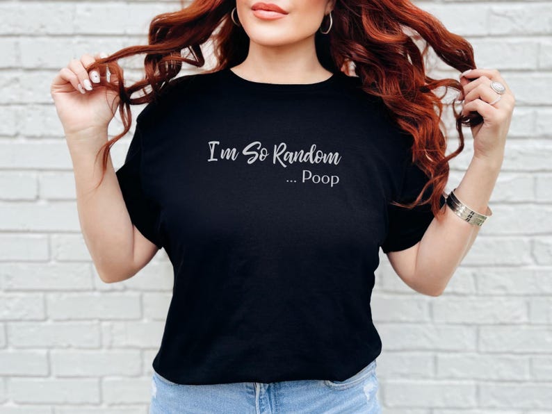 Poop Joke Shirt | I and #39;m So Random Funny Tee - Unhinged Adult Humor Graphic T-Shirt | Weirdcore Gag Gift and White Elephant Idea! image 5