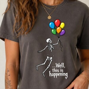 Well Shit Shirt, Skeleton Balloon Shirt, Funny Halloween Tee, Skeleton Lover Gift, Spooky Humor Shirt Bild 8