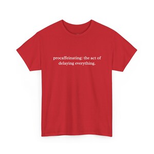Procaffeinating: The Art of Delaying Everything - Funny Coffee T-Shirt, Sarcastic Humor and Caffeine Addict Gift for Office and Work. Bild 8