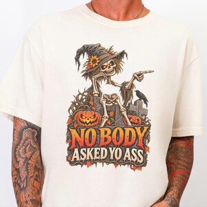 Funny Skeleton Shirt, Dark Humor Tee, Sarcastic Halloween Tee, Nobody Asked Yo Ass, Offensive Humor Shirt image 8