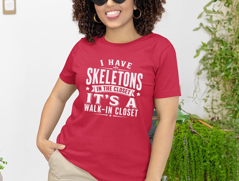 Adult Sarcasm Shirt, I Have Skeletons In The Closet Its A Walk In Closet, Funny Pun and Dark Humor Tee, Gen X Gift, Funny Viral Top image 1