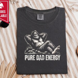 Bigfoot Dad Shirt, Funny Cryptid Shirt, Pure Dad Energy, Sasquatch Lover Gift, Funny Bigfoot Gift, Cryptid Hunter Tee, Vintage Sasquatch image 7