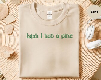 Irish Drinking Shirt, 'Irish I Had A Pint' Tee, St Paddy's Day Beer Graphic, Funny Pub Apparel, St Patricks Day, Funny Beer Tee