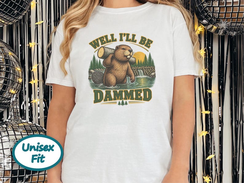Beaver Shirt, Funny Beaver Shirt, Camping Shirt, Well I'll Be Dammed Beaver Gift, Nature Lover Tee, Animal Pun Shirt, Outdoorsman Gift image 8