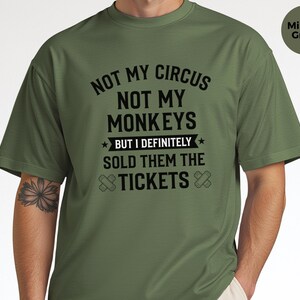 Not My Monkeys Sarcastic Work Shirt, Not My Circus But I Sold Them The Tickets, Funny Polish Proverb Tee, Event Planner Gift, Witty Apparel image 9