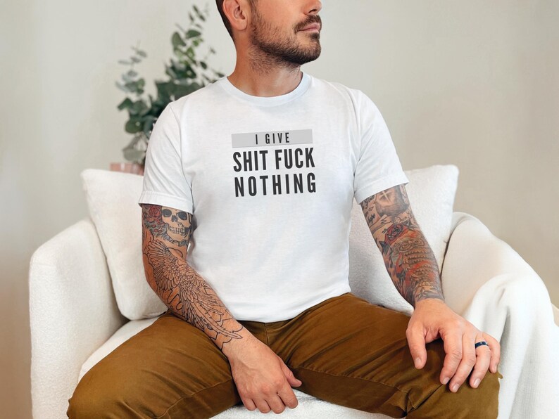 I Give Shit Fuck Nothing Offensive Shirt, Rude Gift Sarcastic Tee, Unhinged T-Shirt, Funny Meme and Adult Humor, Stupid Shirt, Weird Shirt image 2