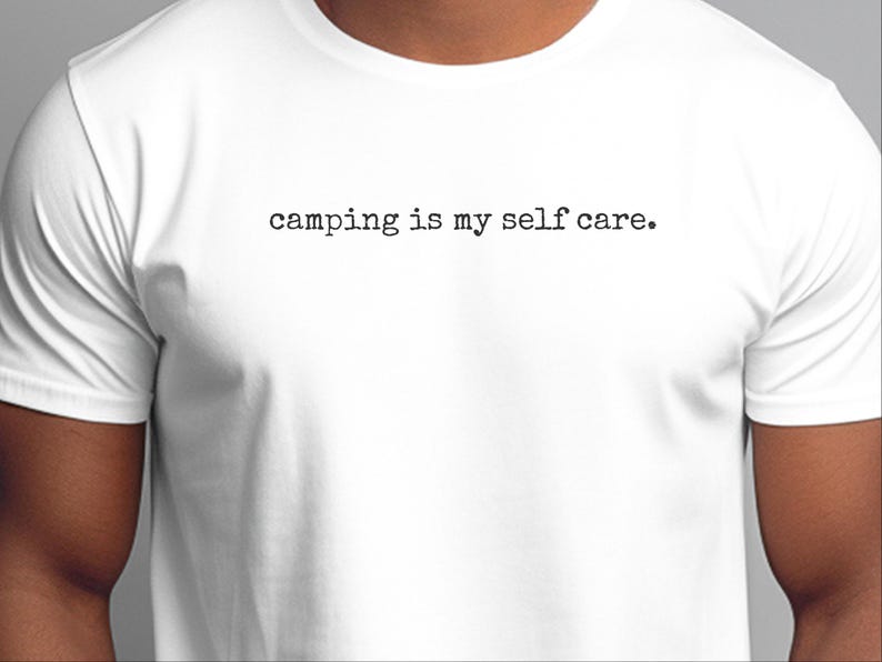 Funny Camp Shirt, Camping Is My Self Care Tee, National Park Lovers Outdoor Adventure Gift, Hiking Travel Lifestyle, Camping Self Care image 9