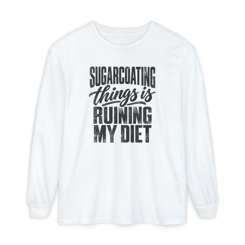 Funny Weight Loss Shirt, Sarcastic Diet Gift, Sugarcoating Things Is Ruining My Diet Tee, Humorous Foodie Humor Quote Shirt image 14