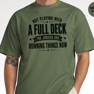 Retro Gen X Shirt, Not Playing With A Full Deck The Jokers Are Running Things Now, Funny Political Humor Tee, Sarcasm Lover Gift Idea image 3