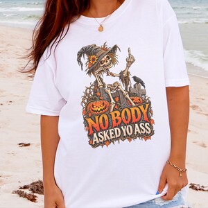 Sarcastic Skeleton Shirt, Funny Halloween Gift, Middle Finger Tee, Nobody Asked Yo Ass Shirt, Dark Humor Adult Tee image 5