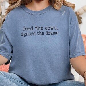 Funny Farmer Shirt, Cattle Rancher Gift, Feed The Cows Ignore The Drama Tee, Country Humor Shirt, Farm Wife Gift image 8