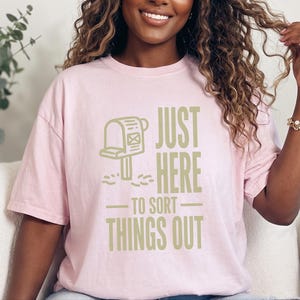 Comfort Colors Postal Carrier Shirt, Just Here To Sort Things Out Tee Shirt, Funny Postal Worker Appreciation Tee, Postal Worker Tee image 4