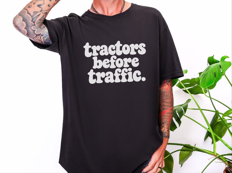 Funny Farming Shirt, Tractor Lover Gift, Tractors Before Traffic Tee, Country Life Shirt, Rural Living Top, Farm Life Apparel image 5