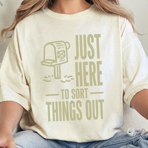 Comfort Colors Postal Carrier Shirt, Just Here To Sort Things Out Tee Shirt, Funny Postal Worker Appreciation Tee, Postal Worker Tee image 9