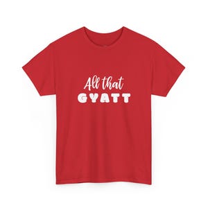 All That Gyatt Shirt, Gen Z Slang Tee, Internet Meme Humor, Sassy and Confident Body Positive Clothing, Trendy Funny Gift for Her, Him image 1