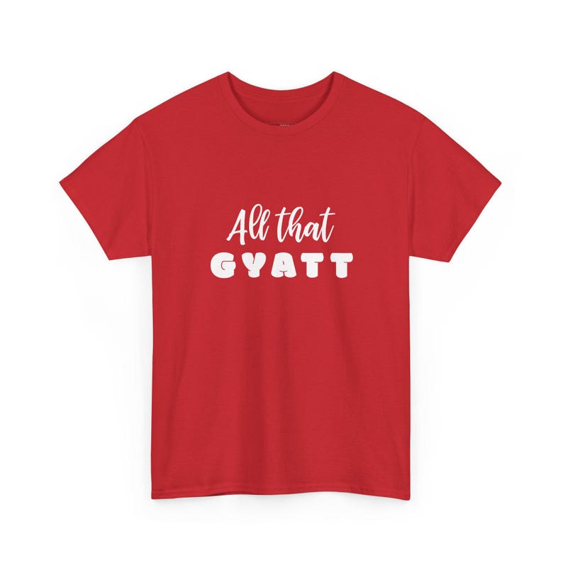 All That Gyatt Shirt, Gen Z Slang Tee, Internet Meme Humor, Sassy and Confident Body Positive Clothing, Trendy Funny Gift for Her, Him image 1
