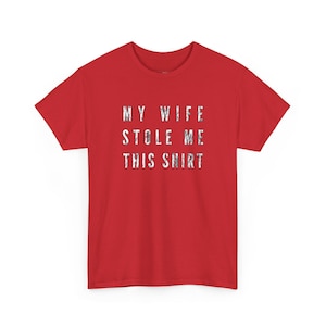 My Wife Stole Me This Shirt - Funny Husband Gift, Sarcastic Tee, Married Couple Humor, Witty Relationship Shirt for Men and Hubby Present image 1