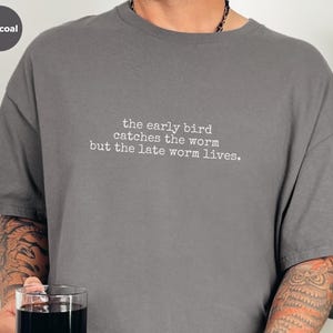Funny Sleep Shirt, The Early Bird Catches The Worm But The Late Worm Lives, Humor Tee image 7