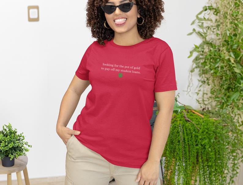Sarcastic T-Shirt for St. Patrick and #39;s Day: Funny Student Loan Humor and Pot of Gold Debt Relief Tee - Relatable Adulting Gift Idea image 8