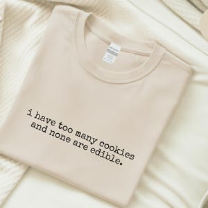 Internet Cookies Shirt | I Have Too Many Cookies and None Are Edible Tee, Tech Humor image 6