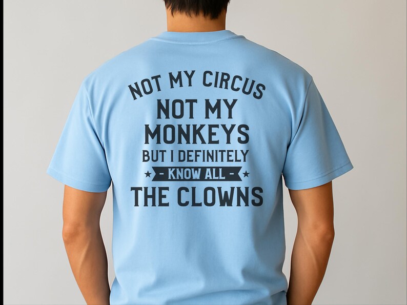 Magliette buffe da donna, Non è il mio circo, non sono le mie scimmie, ma conosco sicuramente tutti i clown, maglietta con frase divertente, regalo umoristico per adulti, umorismo da ufficio immagine 8