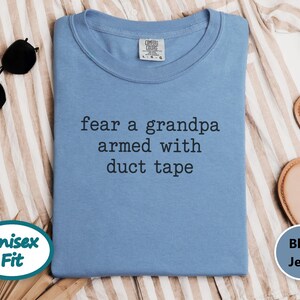 Funny Grandpa Shirt, Fear A Grandpa Armed With Duct Tape Tee, Grandpa Gift Idea, Sarcastic Grandpa Shirt, Father Day Gift image 10