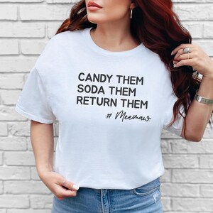 Candy Them, Soda Them, Return Them, MeeMaw Funny Grandma Shirt - Sarcastic Gift for Her, Best Grandparent Humor Tee and Mother and #39;s image 4