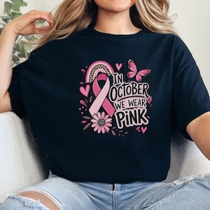 In October We Wear Pink Shirt, Breast Cancer Awareness Gift, Pink Ribbon Tee, Survivor Sweatshirt, Cancer Support Top image 1