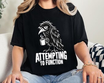 Raven Coffee Shirt, Crow Lover Gift, Funny Morning T-shirt, Sarcastic Bird Tee, Grumpy Raven Attempting To Function